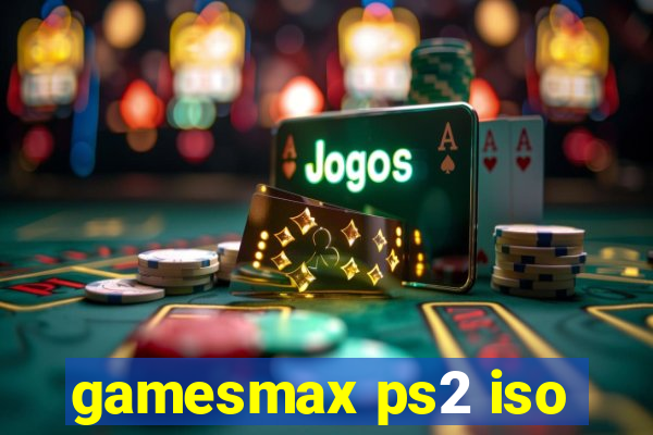 gamesmax ps2 iso